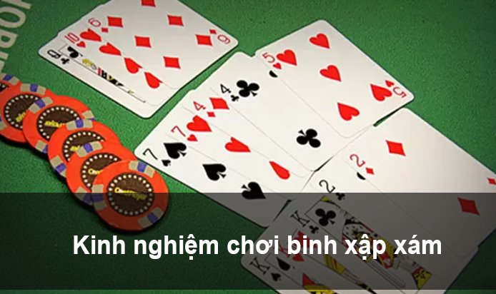 Kinh nghiệm chơi binh xập xình luôn thắng từ các chuyên gia - 7Ball