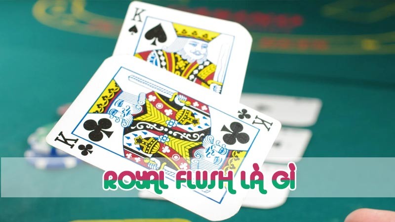 Royal Flush là gì? Bí quyết để có được Hand mạnh nhất trong Poker - wi88